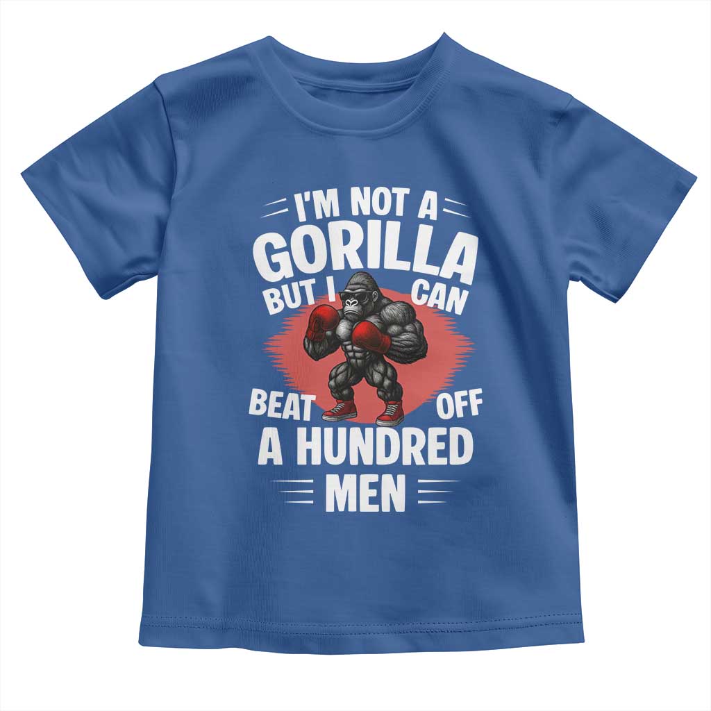 Funny Boxing Toddler T Shirt Not A Gorilla But I Can Beat Off A Hundred Men - Wonder Print Shop