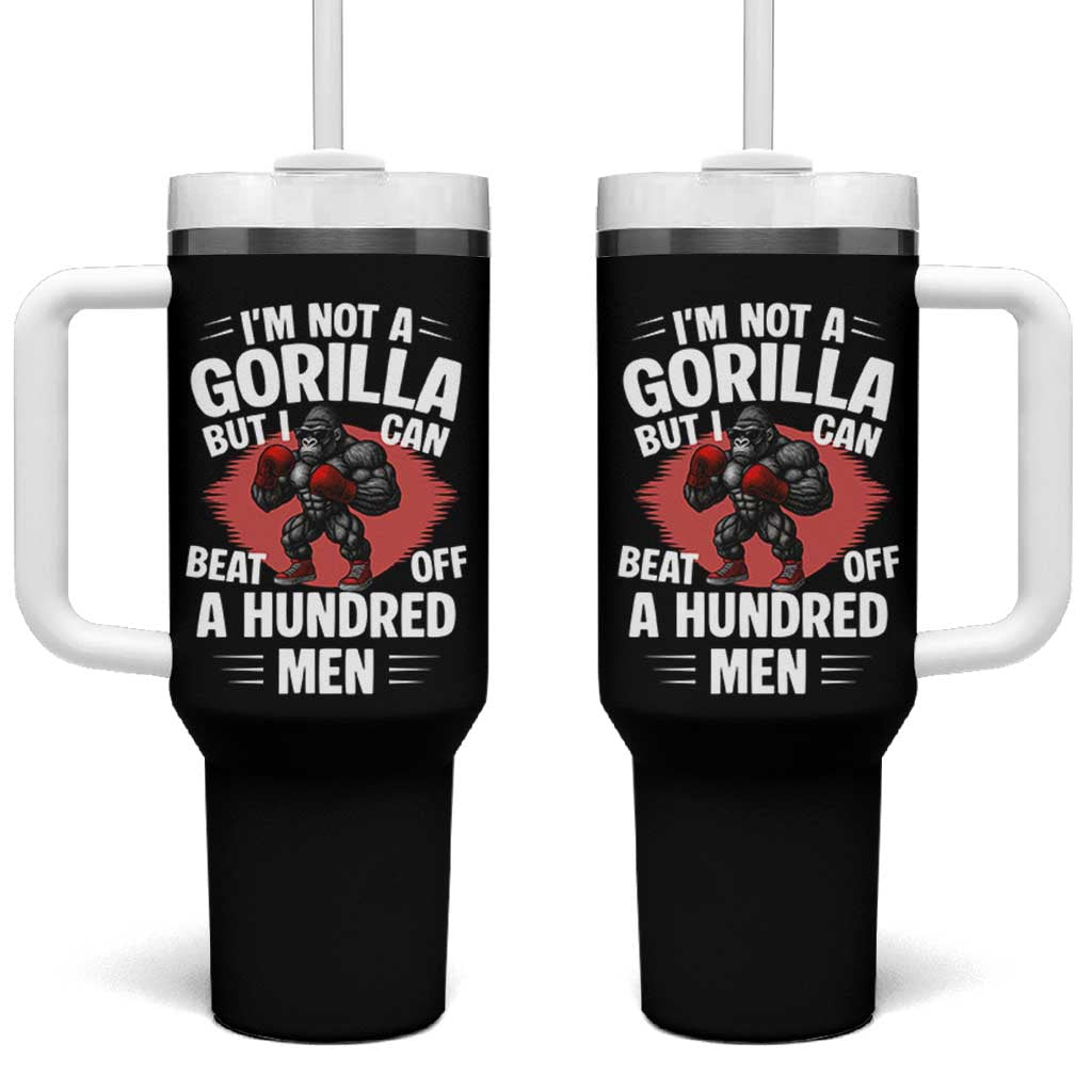 Funny Boxing Tumbler With Handle Not A Gorilla But I Can Beat Off A Hundred Men