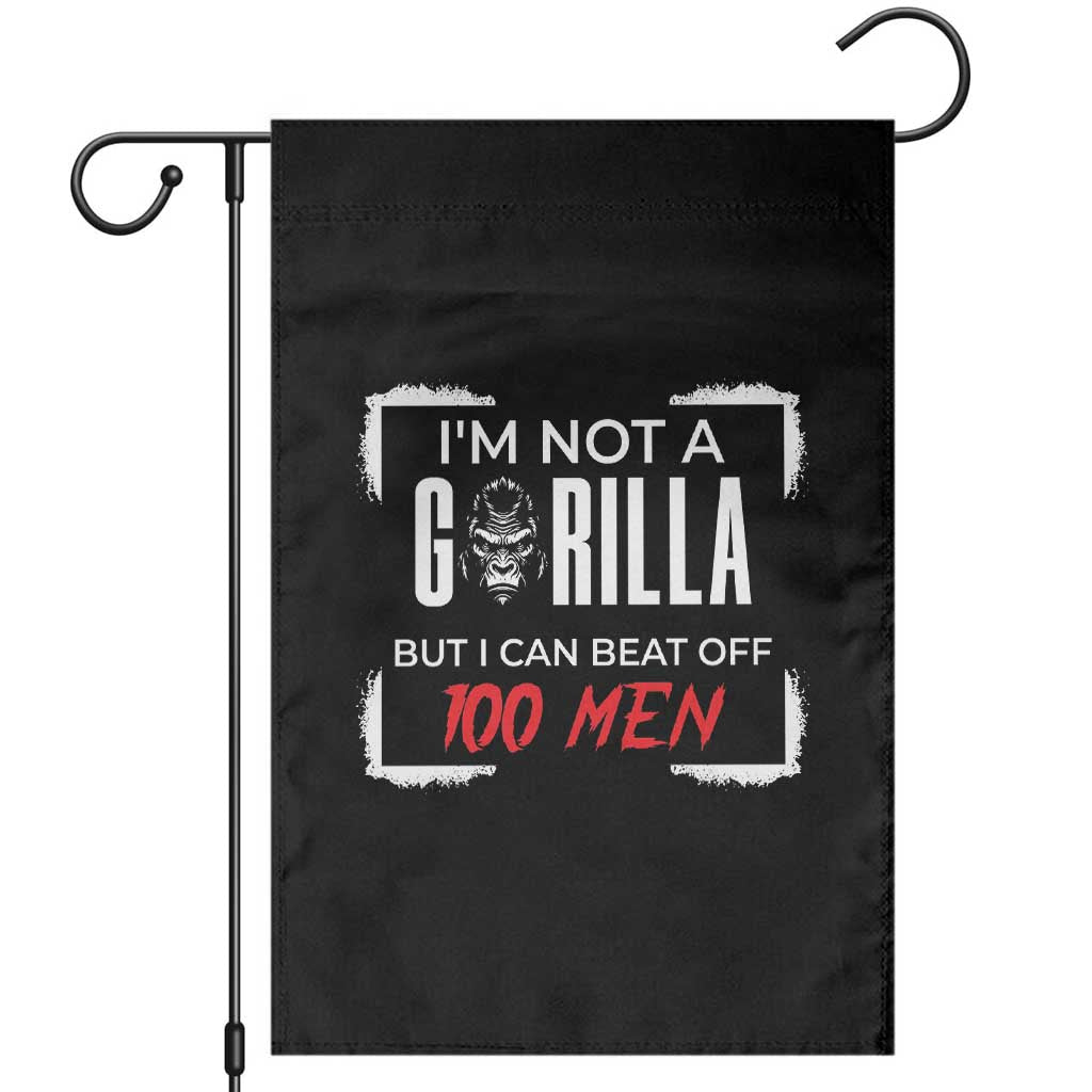 Funny Gorilla Humor Garden Flag Not A Gorilla But I Can Beat Off A Hundred Men - Wonder Print Shop