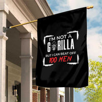 Funny Gorilla Humor Garden Flag Not A Gorilla But I Can Beat Off A Hundred Men - Wonder Print Shop