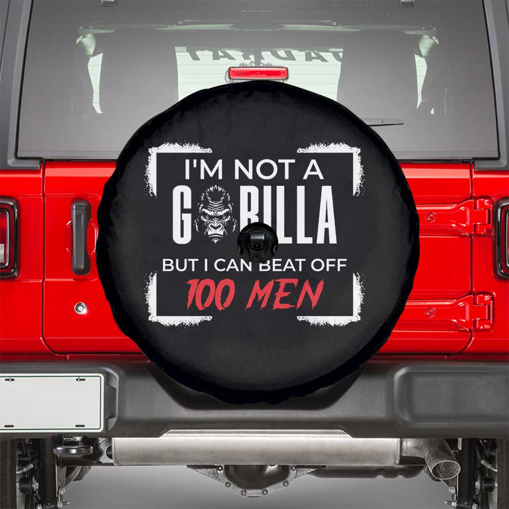 Funny Gorilla Humor Spare Tire Cover Not A Gorilla But I Can Beat Off A Hundred Men - Wonder Print Shop