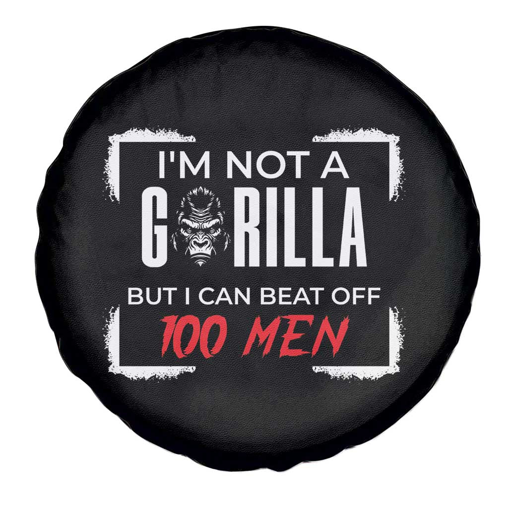 Funny Gorilla Humor Spare Tire Cover Not A Gorilla But I Can Beat Off A Hundred Men - Wonder Print Shop
