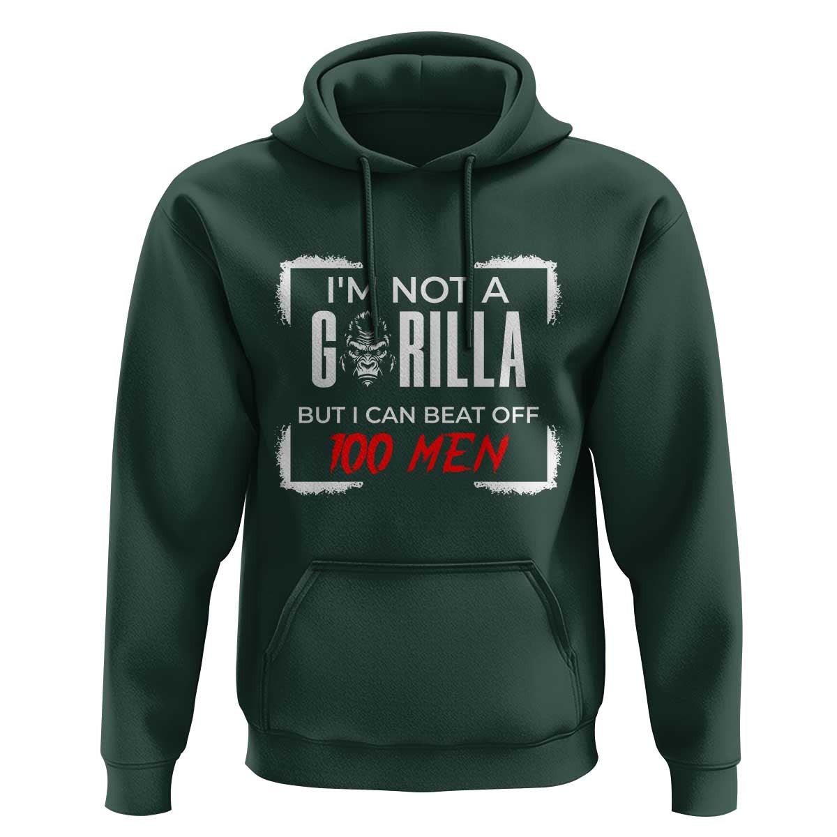 Funny Gorilla Humor Hoodie Not A Gorilla But I Can Beat Off A Hundred Men - Wonder Print Shop