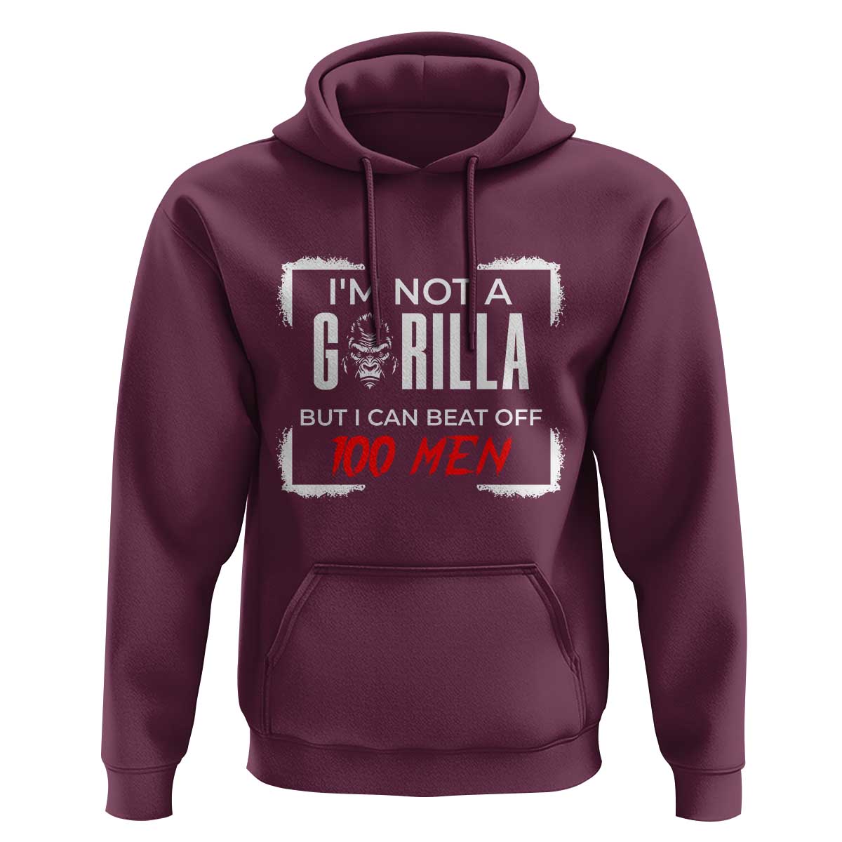 Funny Gorilla Humor Hoodie Not A Gorilla But I Can Beat Off A Hundred Men - Wonder Print Shop