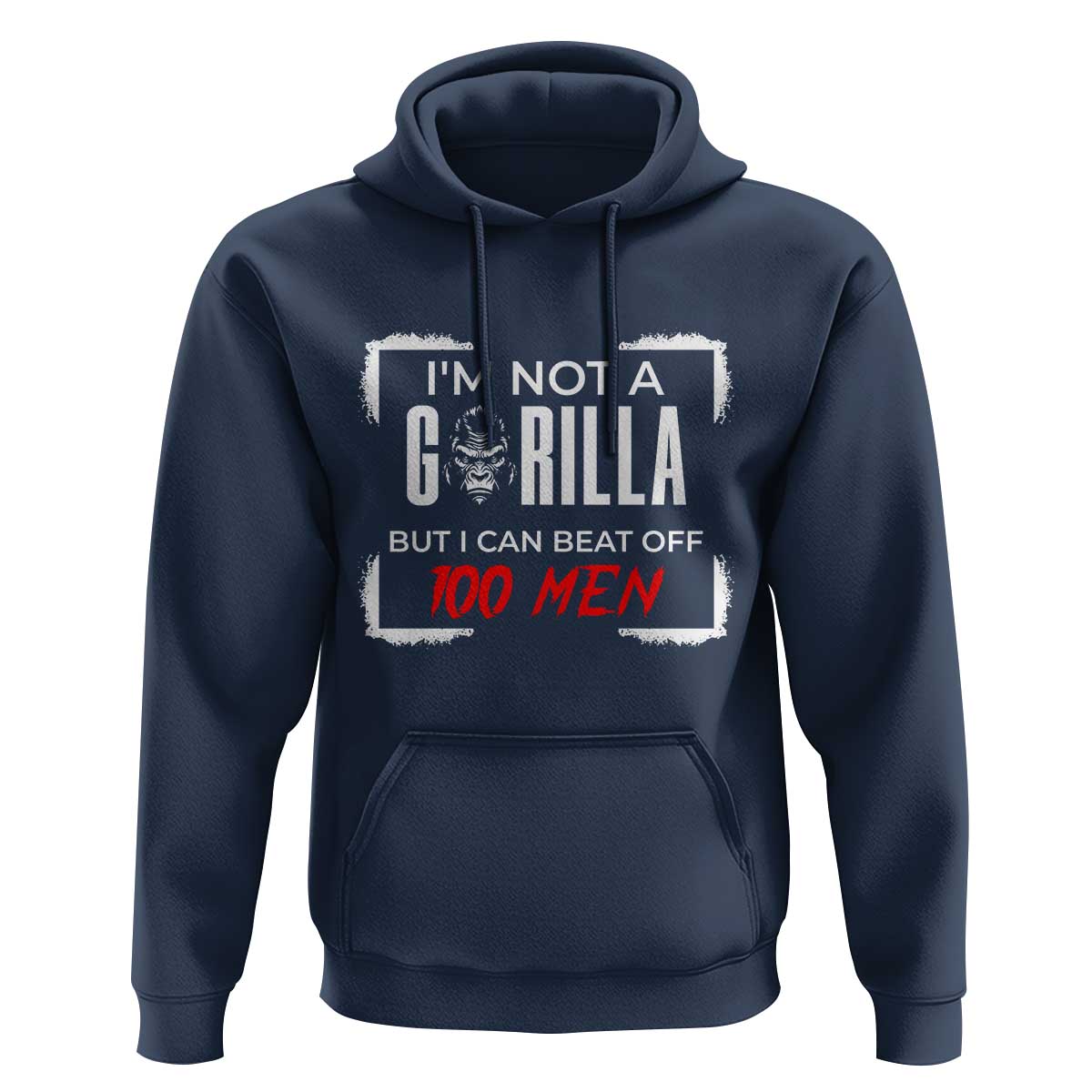 Funny Gorilla Humor Hoodie Not A Gorilla But I Can Beat Off A Hundred Men - Wonder Print Shop