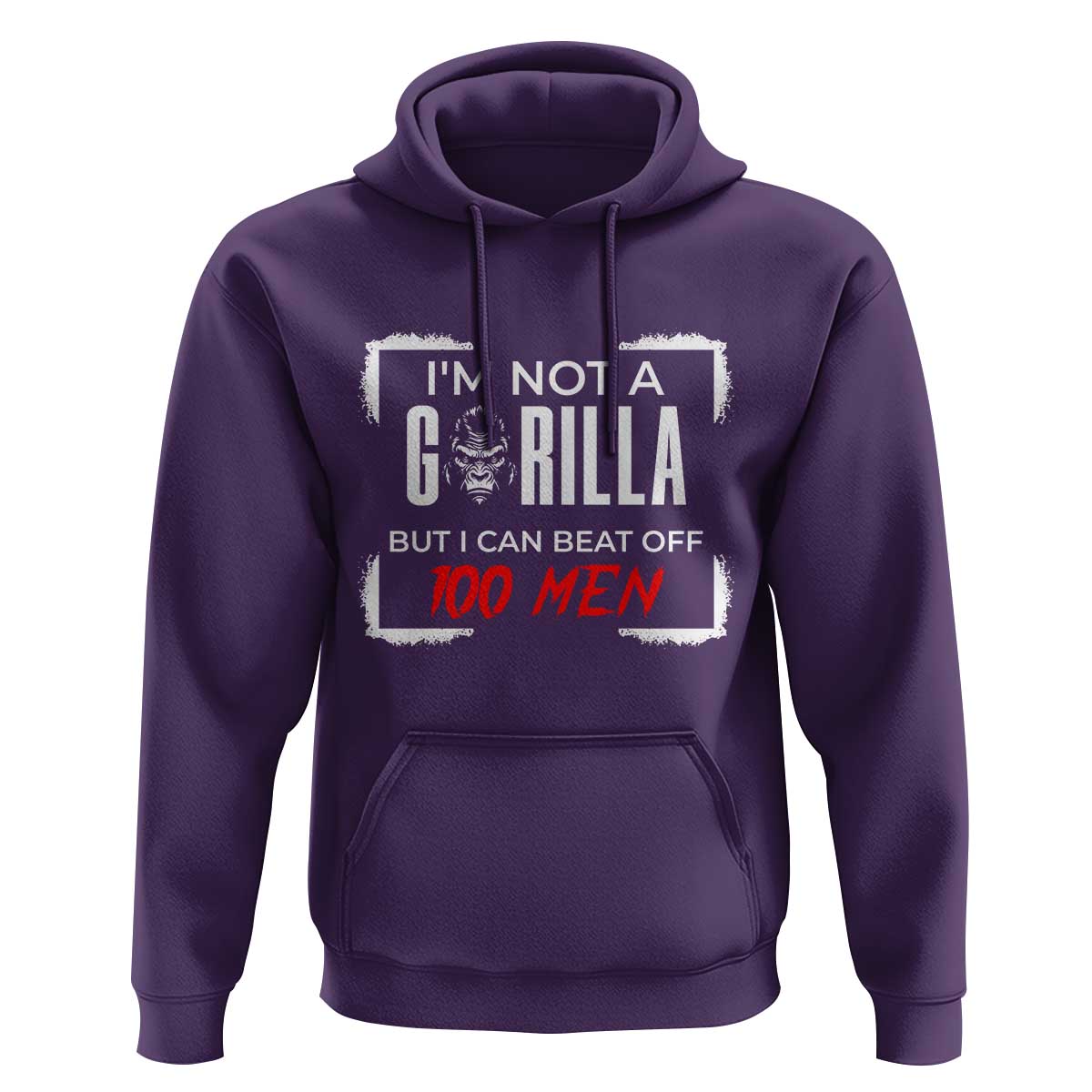 Funny Gorilla Humor Hoodie Not A Gorilla But I Can Beat Off A Hundred Men - Wonder Print Shop