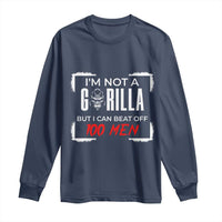 Funny Gorilla Humor Long Sleeve Shirt Not A Gorilla But I Can Beat Off A Hundred Men - Wonder Print Shop
