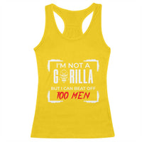 Funny Gorilla Humor Racerback Tank Top Not A Gorilla But I Can Beat Off A Hundred Men - Wonder Print Shop