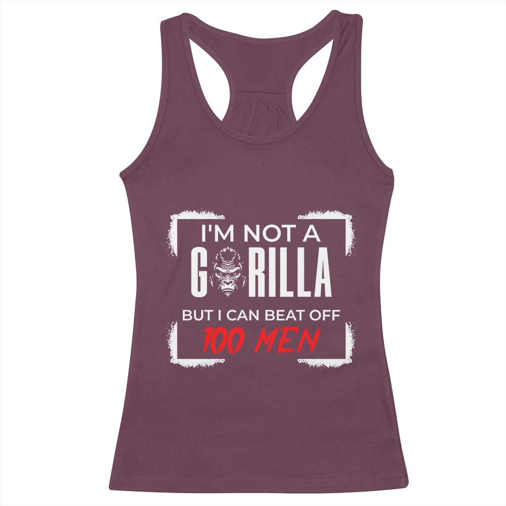Funny Gorilla Humor Racerback Tank Top Not A Gorilla But I Can Beat Off A Hundred Men - Wonder Print Shop
