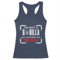 Funny Gorilla Humor Racerback Tank Top Not A Gorilla But I Can Beat Off A Hundred Men - Wonder Print Shop
