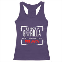 Funny Gorilla Humor Racerback Tank Top Not A Gorilla But I Can Beat Off A Hundred Men - Wonder Print Shop