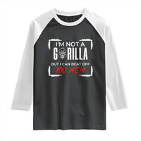 Funny Gorilla Humor Raglan Shirt Not A Gorilla But I Can Beat Off A Hundred Men - Wonder Print Shop