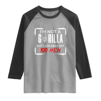 Funny Gorilla Humor Raglan Shirt Not A Gorilla But I Can Beat Off A Hundred Men - Wonder Print Shop