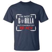 Funny Gorilla Humor T Shirt Not A Gorilla But I Can Beat Off A Hundred Men - Wonder Print Shop