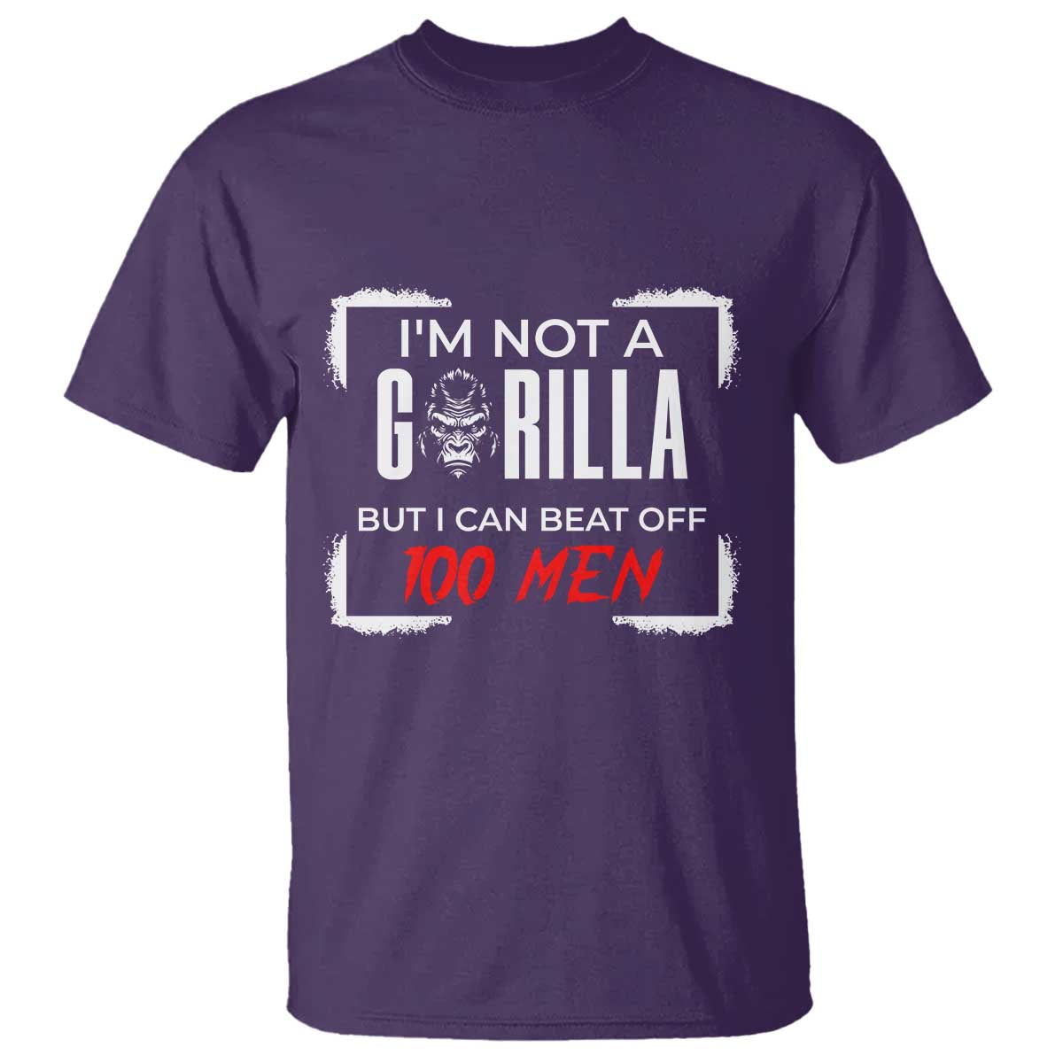 Funny Gorilla Humor T Shirt Not A Gorilla But I Can Beat Off A Hundred Men - Wonder Print Shop
