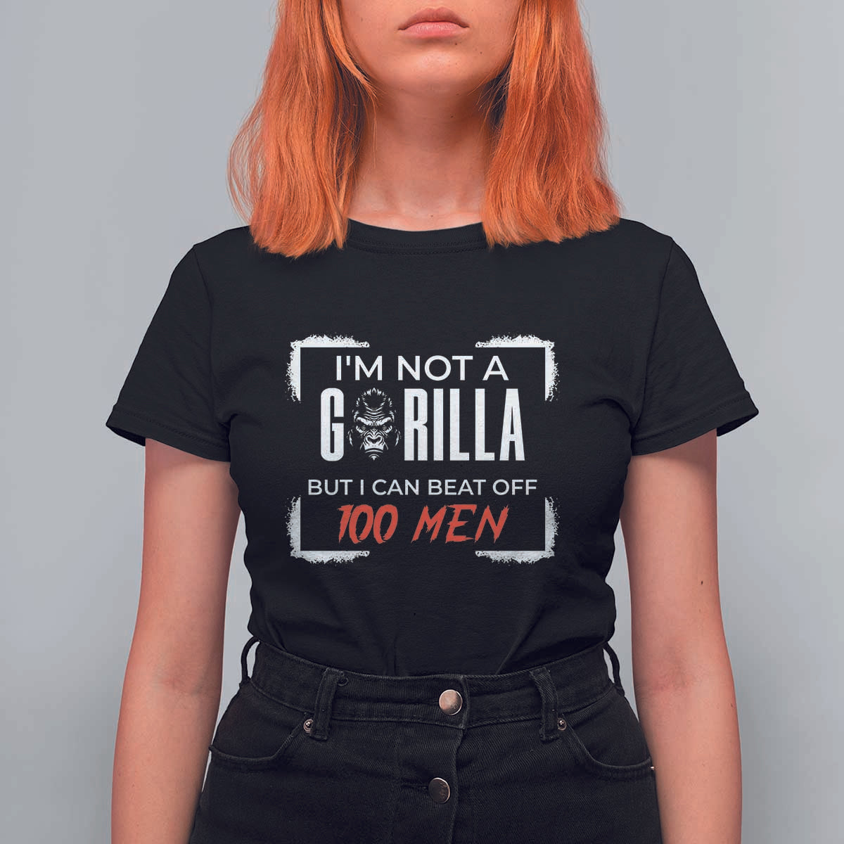 Funny Gorilla Humor T Shirt For Women Not A Gorilla But I Can Beat Off A Hundred Men - Wonder Print Shop