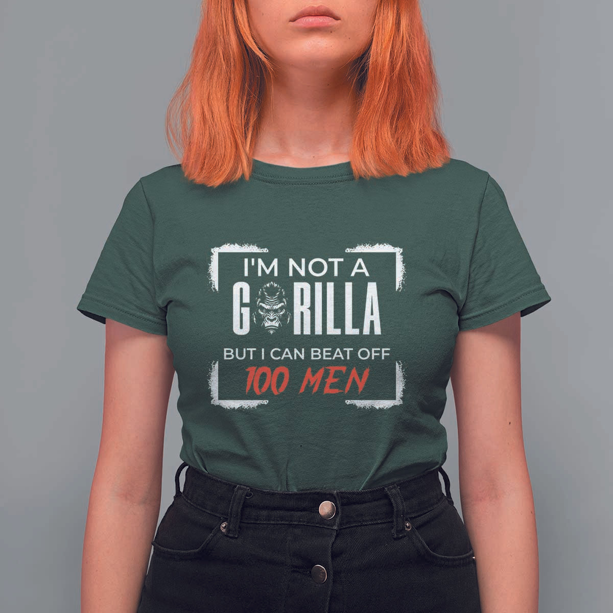 Funny Gorilla Humor T Shirt For Women Not A Gorilla But I Can Beat Off A Hundred Men - Wonder Print Shop