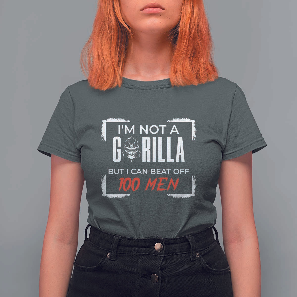 Funny Gorilla Humor T Shirt For Women Not A Gorilla But I Can Beat Off A Hundred Men - Wonder Print Shop