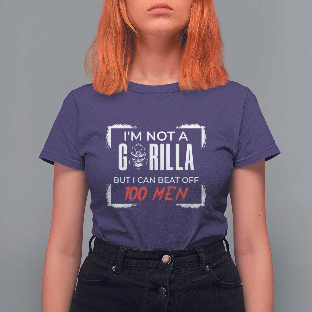 Funny Gorilla Humor T Shirt For Women Not A Gorilla But I Can Beat Off A Hundred Men - Wonder Print Shop