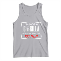 Funny Gorilla Humor Tank Top Not A Gorilla But I Can Beat Off A Hundred Men - Wonder Print Shop