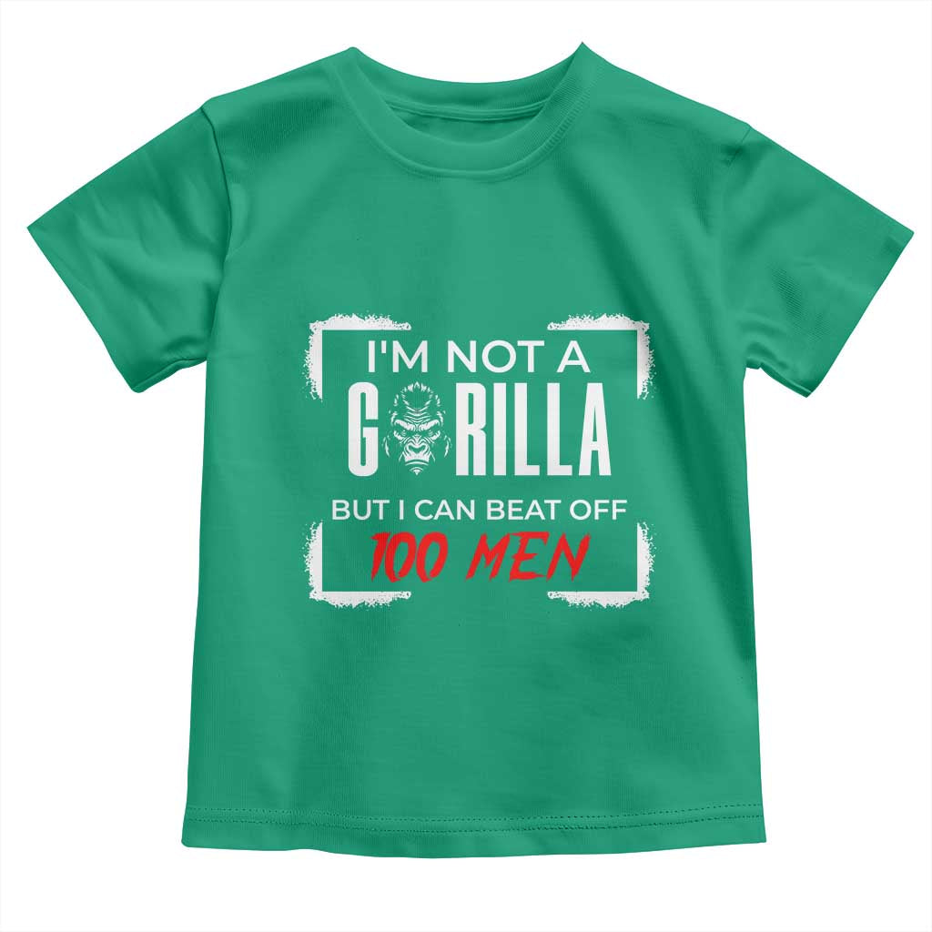 Funny Gorilla Humor Toddler T Shirt Not A Gorilla But I Can Beat Off A Hundred Men - Wonder Print Shop