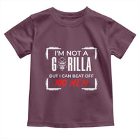 Funny Gorilla Humor Toddler T Shirt Not A Gorilla But I Can Beat Off A Hundred Men - Wonder Print Shop
