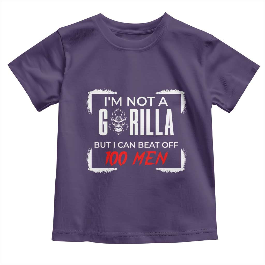 Funny Gorilla Humor Toddler T Shirt Not A Gorilla But I Can Beat Off A Hundred Men - Wonder Print Shop