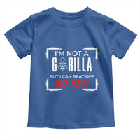 Funny Gorilla Humor Toddler T Shirt Not A Gorilla But I Can Beat Off A Hundred Men - Wonder Print Shop