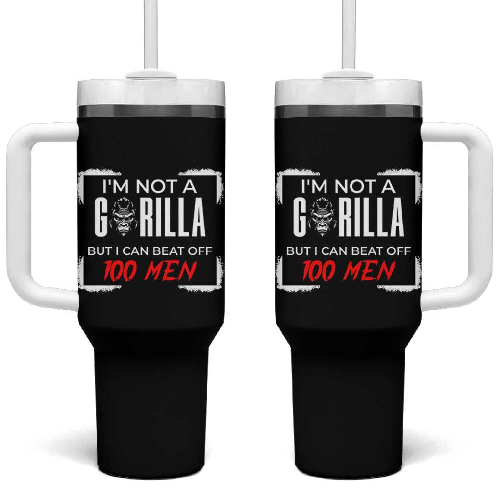 Funny Gorilla Humor Tumbler With Handle Not A Gorilla But I Can Beat Off A Hundred Men
