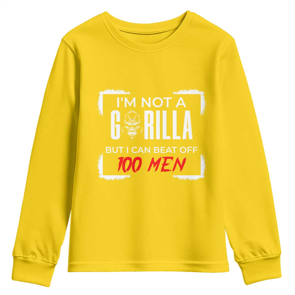 Funny Gorilla Humor Youth Sweatshirt Not A Gorilla But I Can Beat Off A Hundred Men - Wonder Print Shop