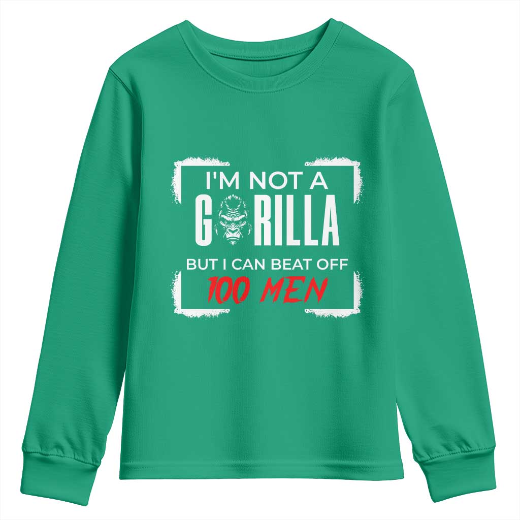 Funny Gorilla Humor Youth Sweatshirt Not A Gorilla But I Can Beat Off A Hundred Men - Wonder Print Shop