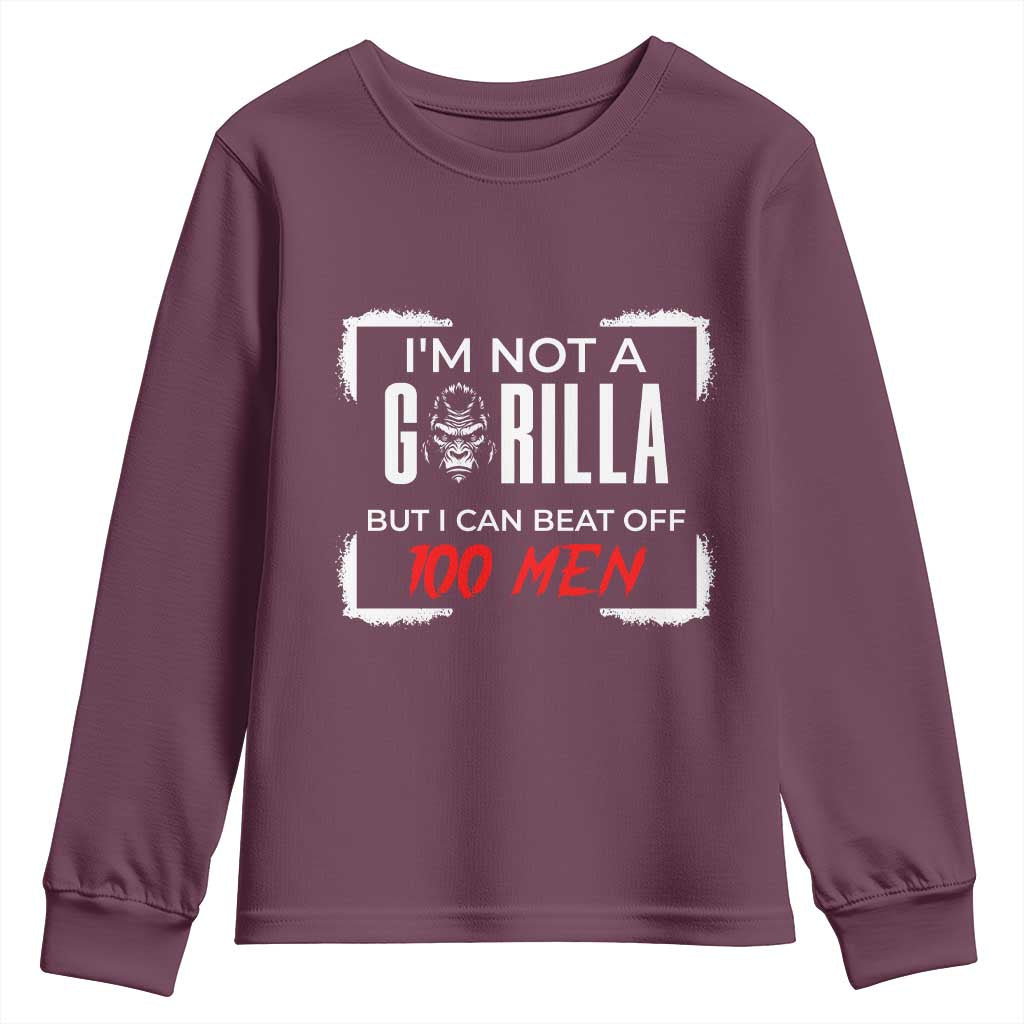 Funny Gorilla Humor Youth Sweatshirt Not A Gorilla But I Can Beat Off A Hundred Men - Wonder Print Shop