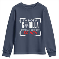 Funny Gorilla Humor Youth Sweatshirt Not A Gorilla But I Can Beat Off A Hundred Men - Wonder Print Shop
