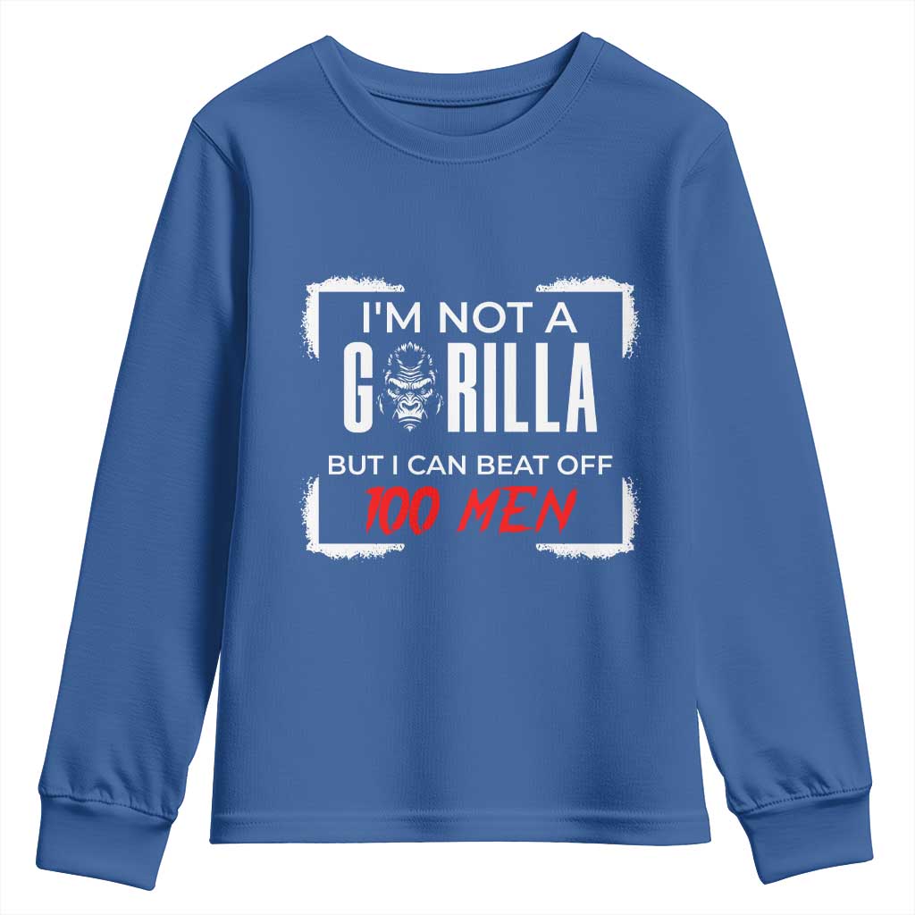Funny Gorilla Humor Youth Sweatshirt Not A Gorilla But I Can Beat Off A Hundred Men - Wonder Print Shop