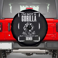 Funny Sarcastic Spare Tire Cover Not A Gorilla But I Can Beat Off A Hundred Men - Wonder Print Shop
