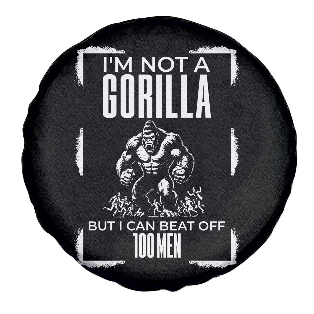 Funny Sarcastic Spare Tire Cover Not A Gorilla But I Can Beat Off A Hundred Men - Wonder Print Shop