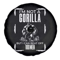 Funny Sarcastic Spare Tire Cover Not A Gorilla But I Can Beat Off A Hundred Men - Wonder Print Shop