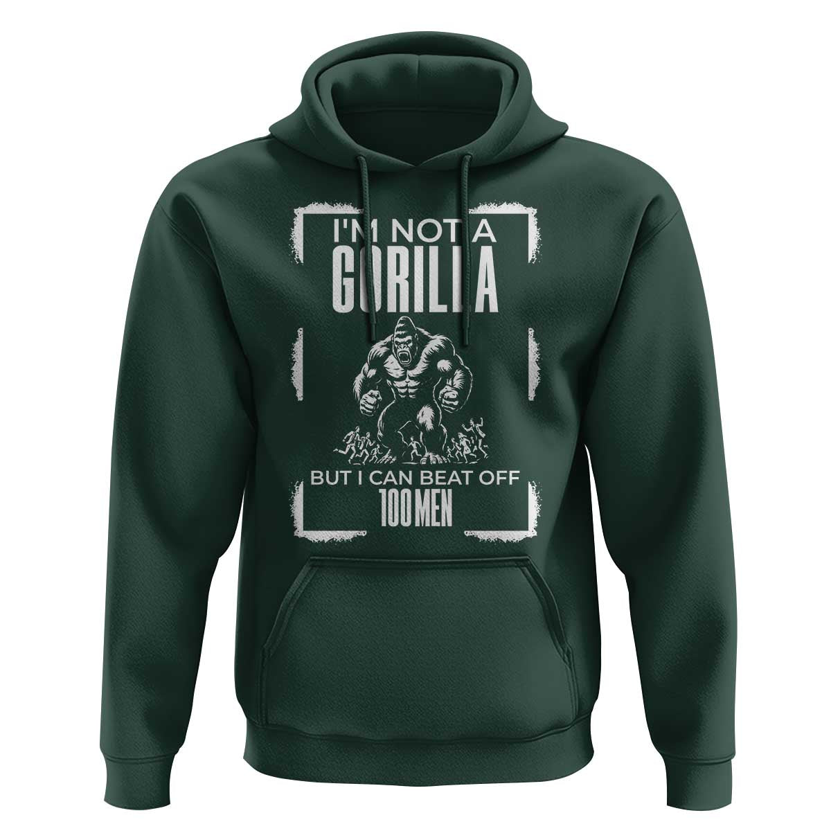 Funny Sarcastic Hoodie Not A Gorilla But I Can Beat Off A Hundred Men - Wonder Print Shop