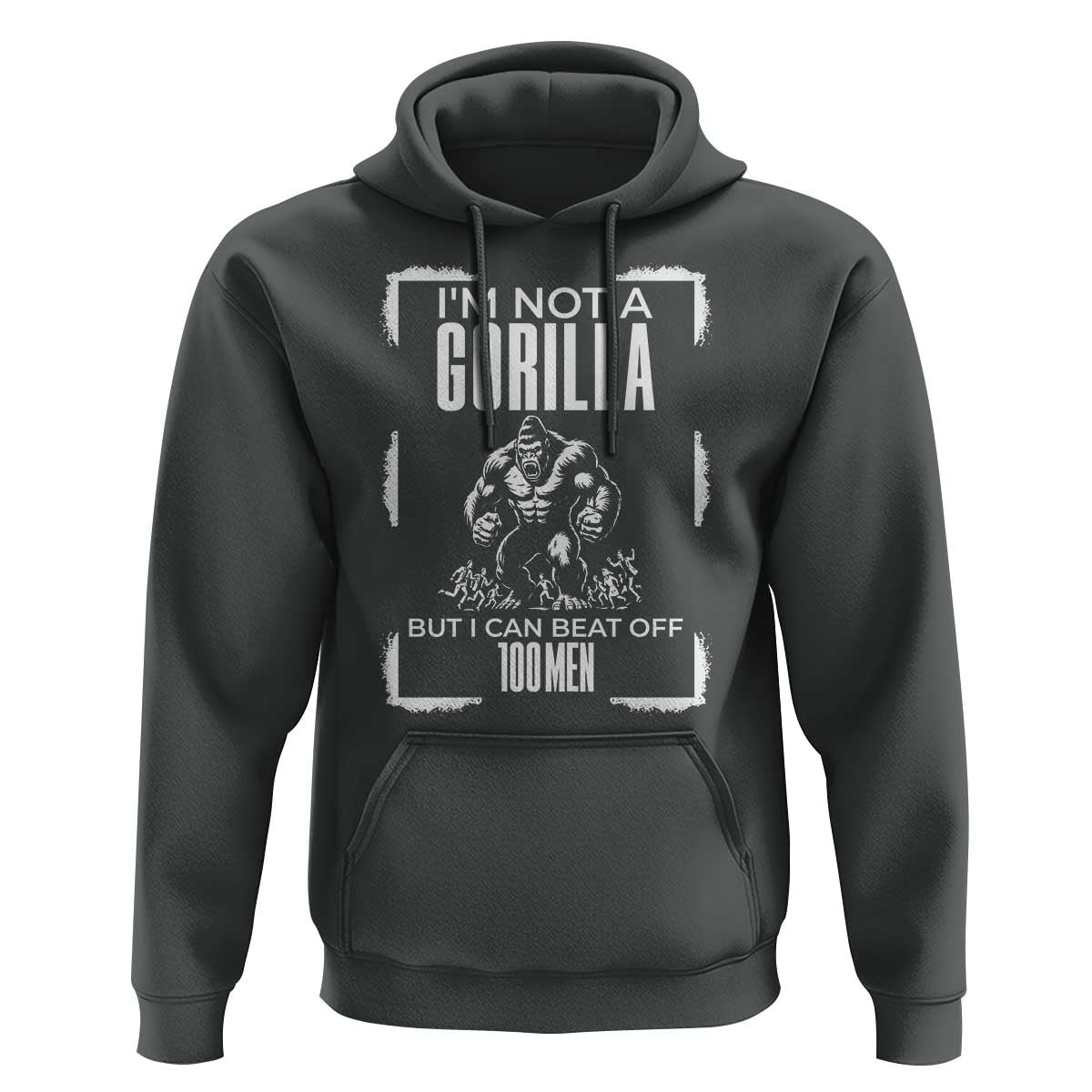 Funny Sarcastic Hoodie Not A Gorilla But I Can Beat Off A Hundred Men - Wonder Print Shop