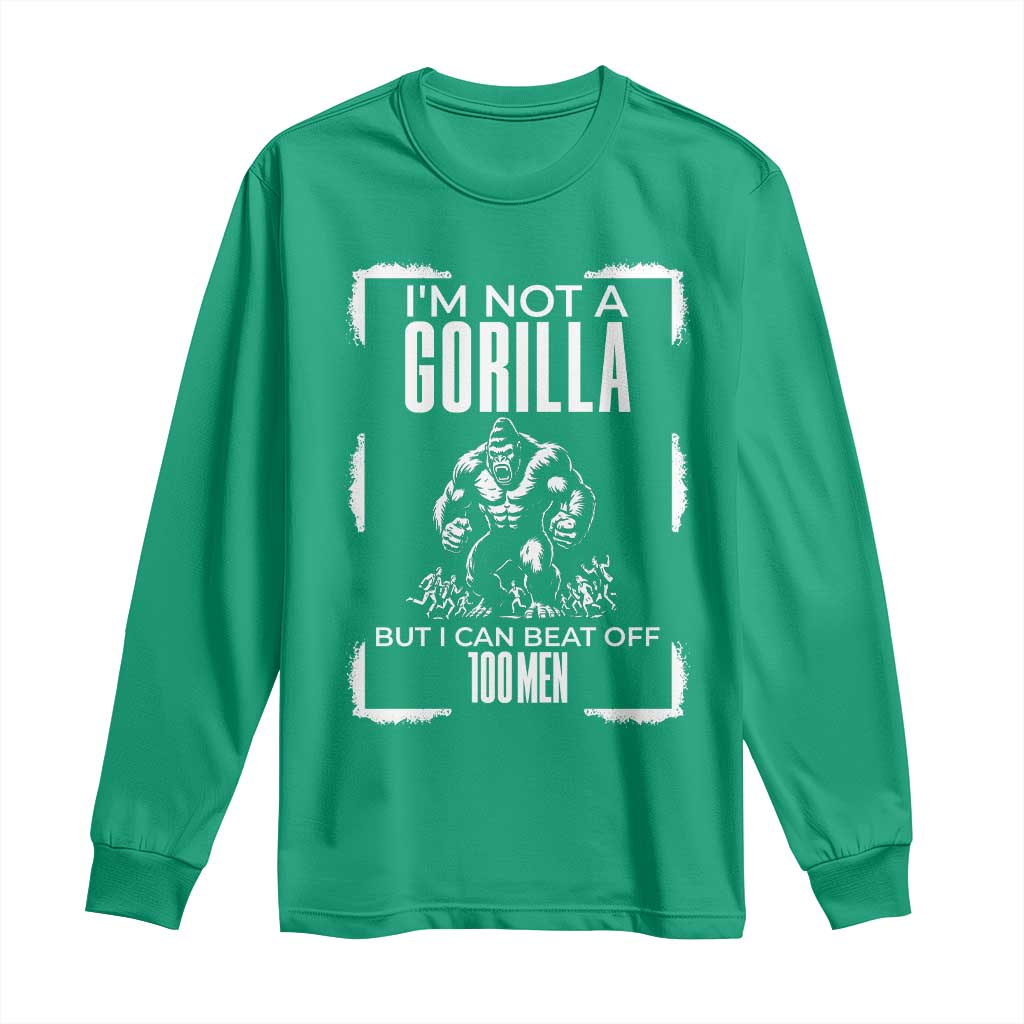 Funny Sarcastic Long Sleeve Shirt Not A Gorilla But I Can Beat Off A Hundred Men - Wonder Print Shop