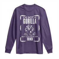 Funny Sarcastic Long Sleeve Shirt Not A Gorilla But I Can Beat Off A Hundred Men - Wonder Print Shop