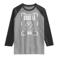 Funny Sarcastic Raglan Shirt Not A Gorilla But I Can Beat Off A Hundred Men - Wonder Print Shop