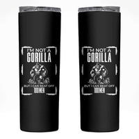 Funny Sarcastic Skinny Tumbler Not A Gorilla But I Can Beat Off A Hundred Men