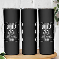 Funny Sarcastic Skinny Tumbler Not A Gorilla But I Can Beat Off A Hundred Men