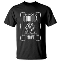 Funny Sarcastic T Shirt Not A Gorilla But I Can Beat Off A Hundred Men - Wonder Print Shop