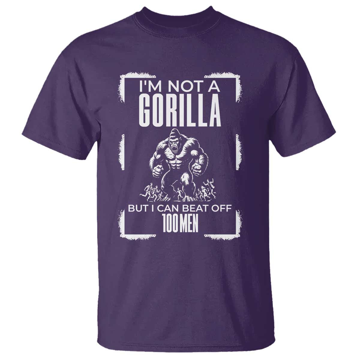 Funny Sarcastic T Shirt Not A Gorilla But I Can Beat Off A Hundred Men - Wonder Print Shop