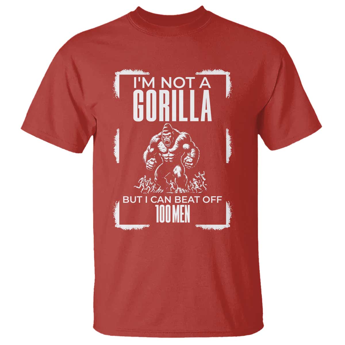 Funny Sarcastic T Shirt Not A Gorilla But I Can Beat Off A Hundred Men - Wonder Print Shop
