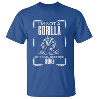 Funny Sarcastic T Shirt Not A Gorilla But I Can Beat Off A Hundred Men - Wonder Print Shop