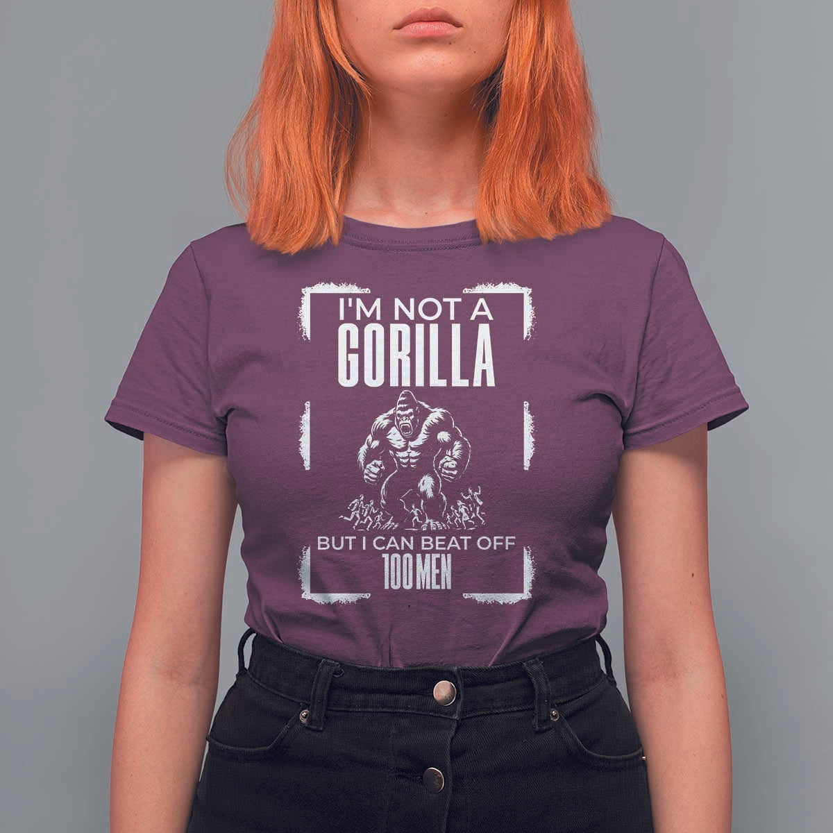 Funny Sarcastic T Shirt For Women Not A Gorilla But I Can Beat Off A Hundred Men - Wonder Print Shop