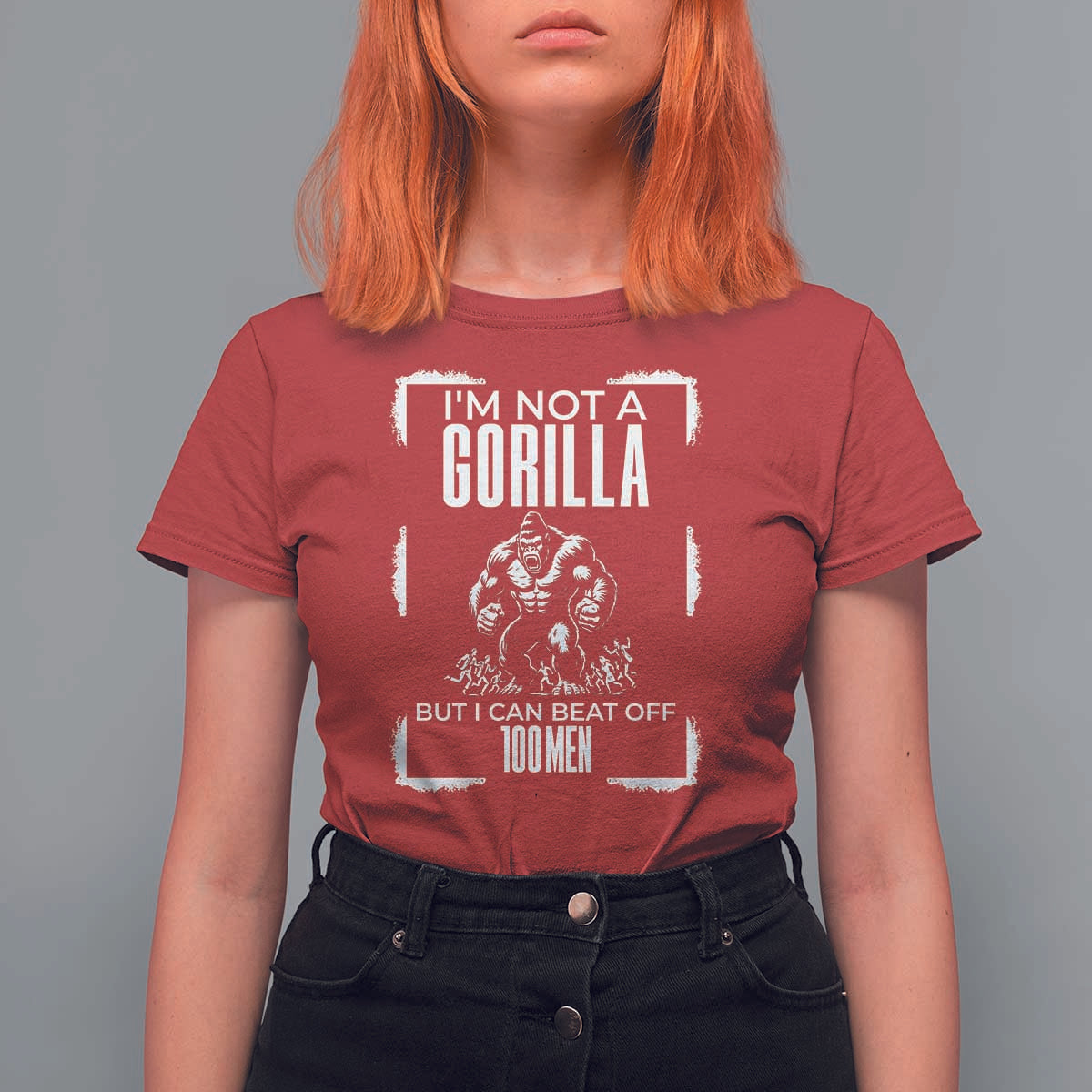 Funny Sarcastic T Shirt For Women Not A Gorilla But I Can Beat Off A Hundred Men - Wonder Print Shop